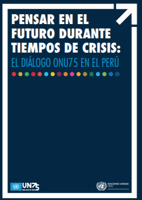 Pensar en el futuro durante tiempos de crisis: diálogos ONU75 en el Perú